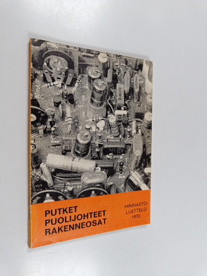 hinnastoluettelo 1970 : Putket, puolijohteet, rakenneosat