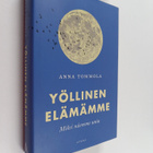 Anna Tommola : Yöllinen elämämme : miksi näemme unia? - pikkukuva 1