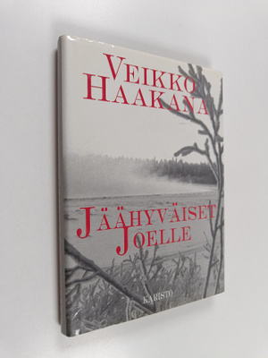 Veikko Haakana : Jäähyväiset Joelle
