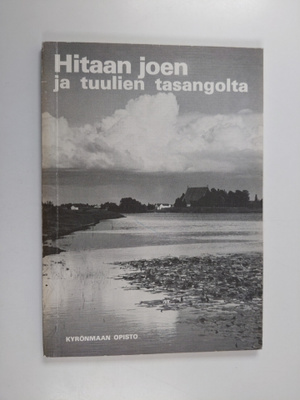 Hitaan joen ja tuulien tasangolta : runo- ja proosa-antol...
