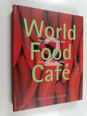 Chris Caldicott ym. : World Food Cafe 2 : easy vegetarian...