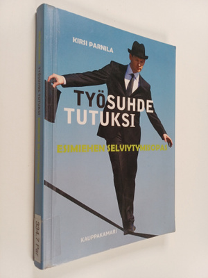 Kirsi Parnila : Työsuhde tutuksi : esimiehen selviytymisopas