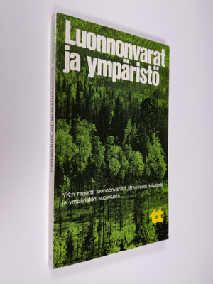 Luonnonvarat ja ympäristö : YK:n raportti luonnonvarain j...