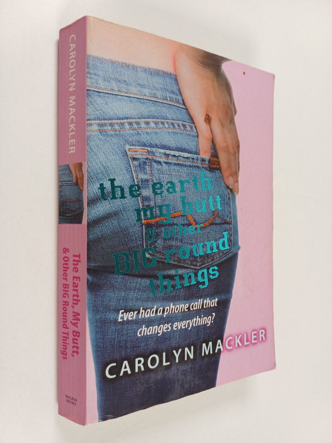Carolyn Mackler : The Earth, My Butt & Other Big Round Th...