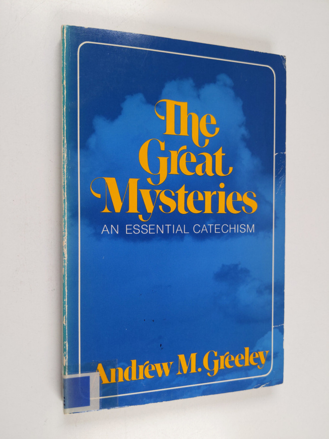 Andrew M. Greeley : The great mysteries : an essential ca...