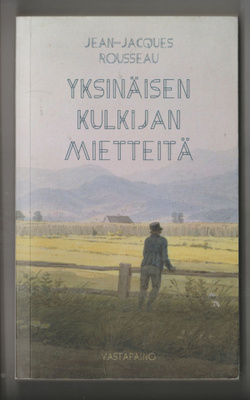 JEAN JACQUES ROUSSEAU  »YKSINÄISEN KULKIJAN MIETTEITÄ »