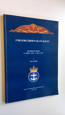 Ole F. Berg : I Skjaergården og på havet : Marinens krig ...