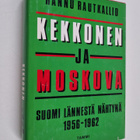 Hannu Rautkallio : Kekkonen ja Moskova : Suomi lännestä n... - pikkukuva 1