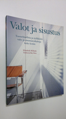 Elizabeth Wilhide : Valot ja sisustus : tunnelmallisia ja...