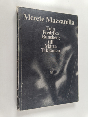 Merete Mazzarella : Från Fredrika Runeberg till Märta Tik...