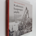 Anja Kervanto Nevanlinna : Kadonneen kaupungin jäljillä -... - pikkukuva 1