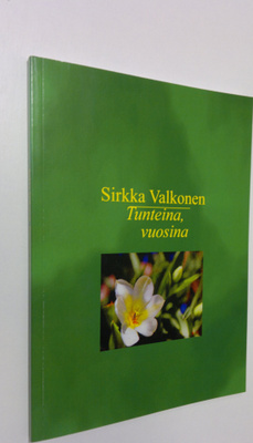 Sirkka Valkonen : Tunteina, vuosina (signeerattu)