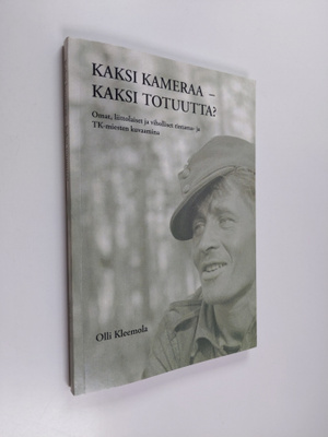 Olli Kleemola : Kaksi kameraa - kaksi totuutta? : omat, l...