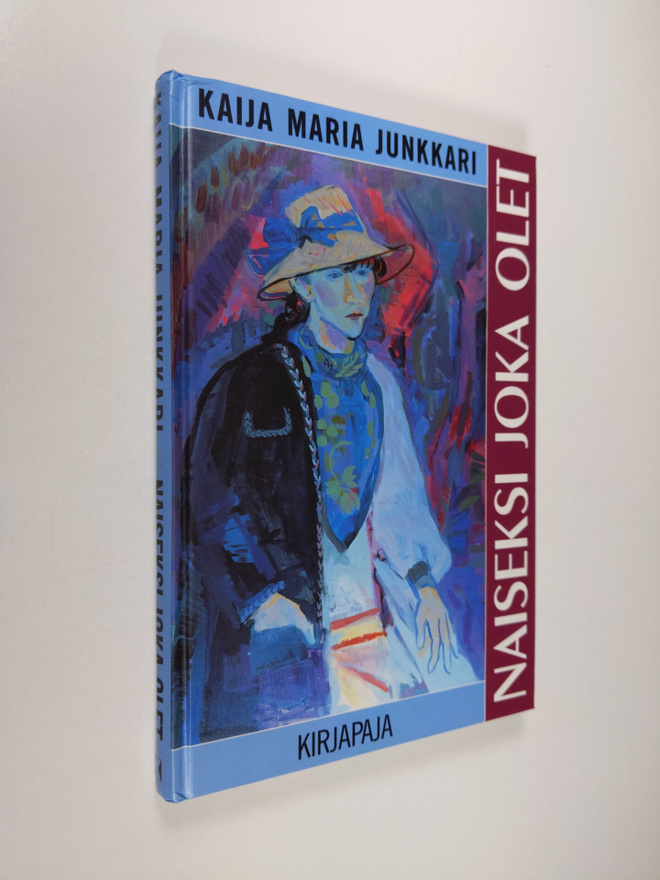 Kaija Junkkari : Naiseksi joka olet