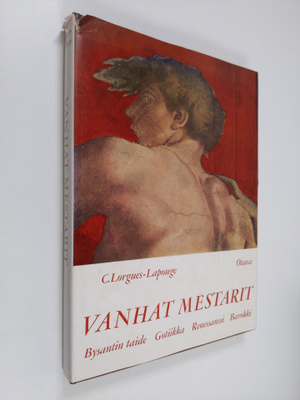 C. Lorgues-Lapouge : Vanhat mestarit : Bysantin taide, go...