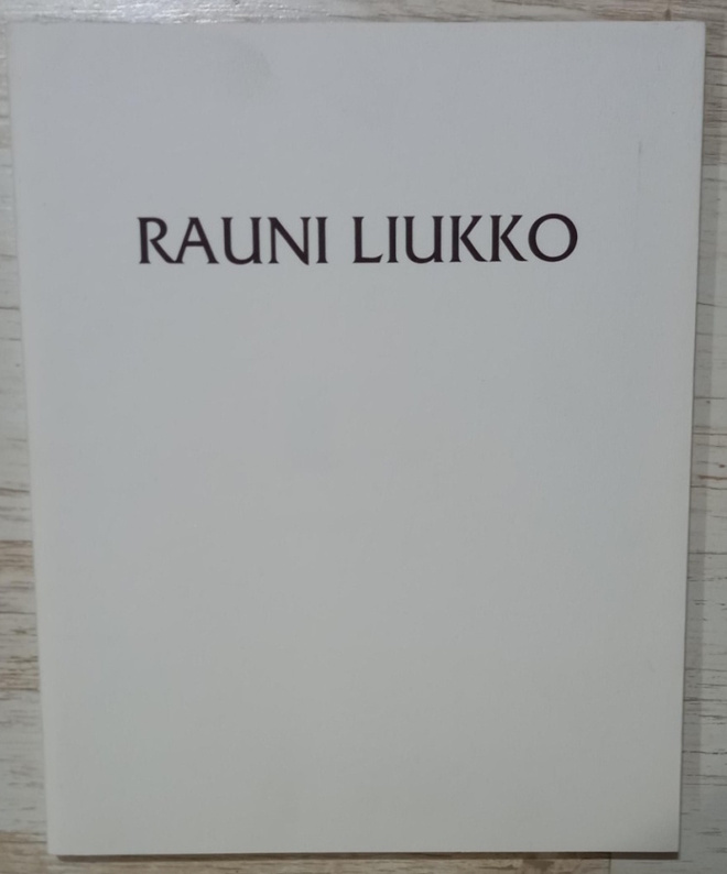 Rauni Liukko Näyttelyjulkaisu 1994