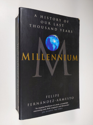 Felipe Fernandez-Armesto : Millennium : a history of our ...