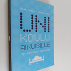 Maarit Huovinen ym. : Unikoulu aikuisille : opi selättämä... - pikkukuva 1