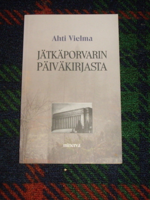 Ahti Vielma  JÄTKÄPORVARIN PÄIVÄKIRJASTA