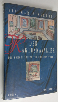 Eva Maria Sartori : Der Kaktuskavalier : die komödie eine...