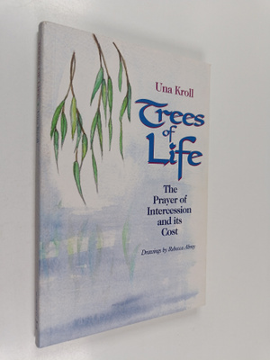 Una Kroll : Trees of Life - The Prayer of Intercession an...