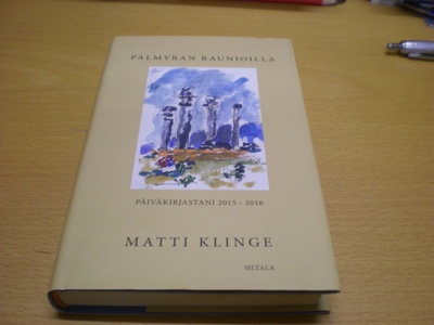 Matti Klinge: Palmyran raunioilla - Päiväkirjastani 2015-201