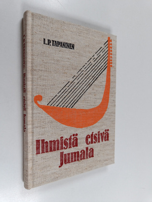 L. P. Tapaninen : Ihmistä etsivä Jumala : puheita ja saar...