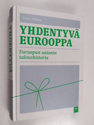 Erkki Pihkala : Yhdentyvä Eurooppa : Euroopan Unionin tal...
