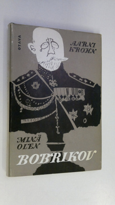 Aarni Krohn : Minä olen Bobrikov