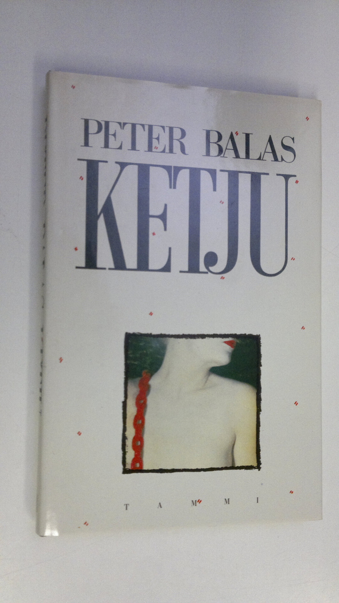 Peter Balas : Ketju : kertomus rakastumisesta