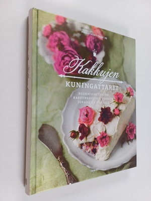 Kakkujen kuningattaret : Ruokatoimittajien kakkubravuurit...