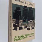 Leo Rainio : Älkää ampuko pianistia! : seikkailuromaani - pikkukuva 1