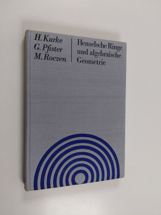 G. A. Pfister ym. : Henselsche Ringe und algebraische Geo...