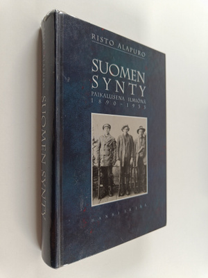 Risto Alapuro : Suomen synty paikallisena ilmiönä 1890-1933