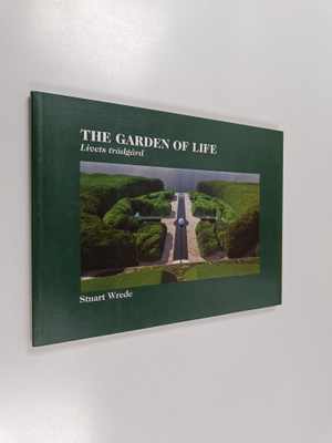 Stuart Wrede : Stuart Wrede : the garden of life = livets...