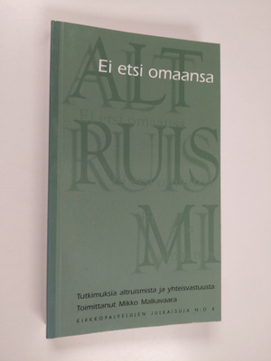 Ei etsi omaansa : tutkimuksia altruismista ja yhteisvastu...
