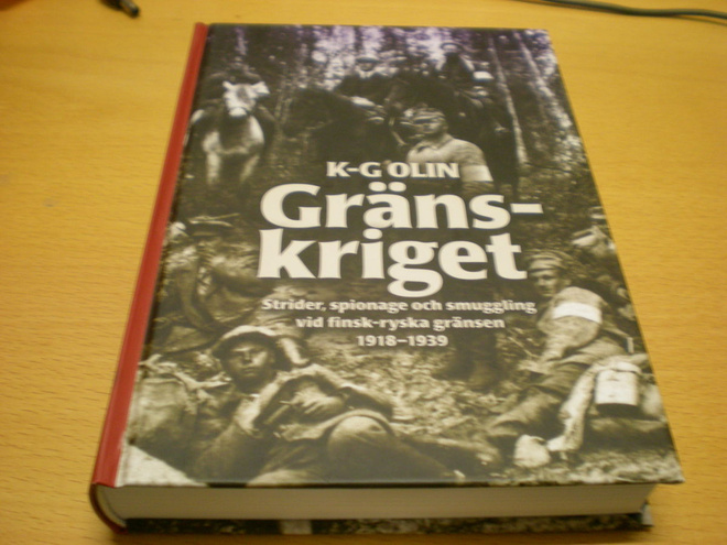 K-G Olin: Gränskriget - Strider, spionage och smuggling vid