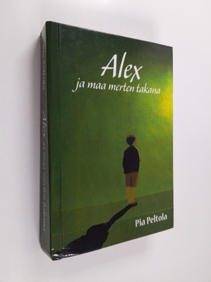 Pia Peltola : Alex ja maa merten takana