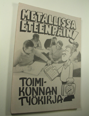 Metallissa eteenpäin! : toimikunnan työkirja