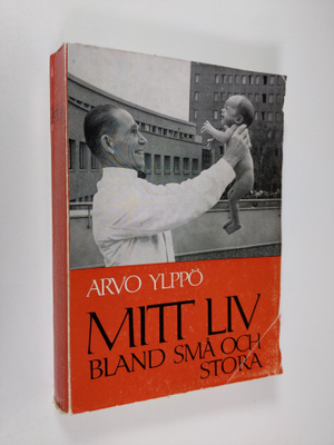 Arvo Ylppö : Mitt liv bland små och stora : minnesbilder ...