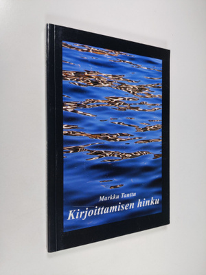 Markku Tanttu : Kirjoittamisen hinku : muistelma harrastu...