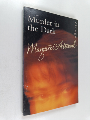 Margaret Atwood : Murder in the Dark - Short Fictions and...