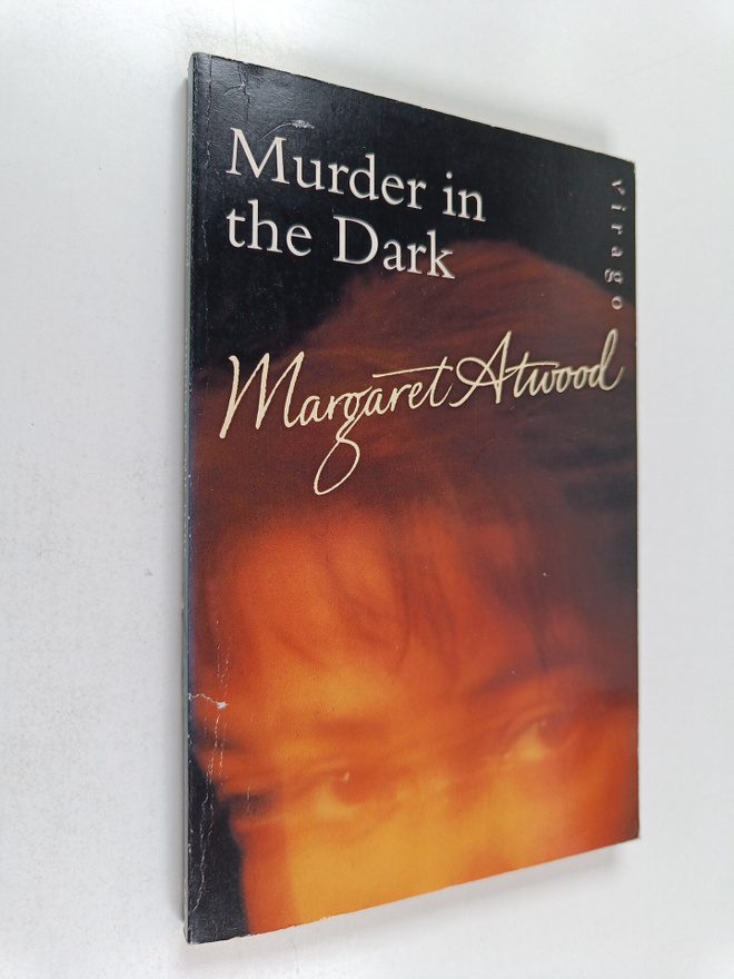 Margaret Atwood : Murder in the Dark - Short Fictions and...