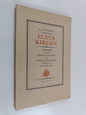 E. J. Ellilä : Elävä kirjain : yhdeksän lukua kirjoitusta...