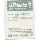 Jääkiekko 1970-71 Kuvajulkaisut n:o 305 SIMO SUOKNUUTTI K-67 - pikkukuva 2