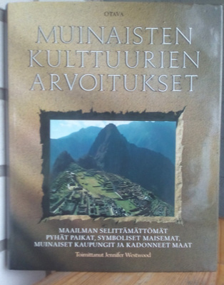 Muinaisten kulttuurien arvoitukset, Otava 1998. 239 s.