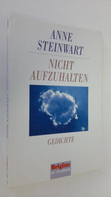 Anne Steinwart : Nicht aufzuhalten Gedichte