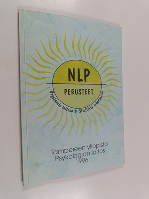 NLP, neurolinguistic programming : perusteet : ongelmasta...