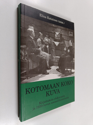 Kotomaan koko kuva : kirjoituksia elokuvasta ja 1930-luvu...