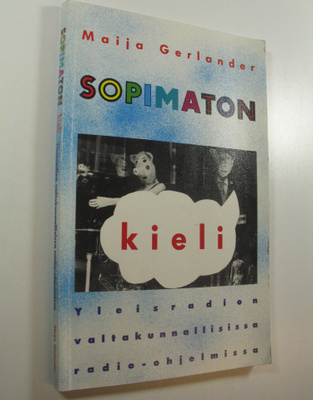 Maija Gerlander : Sopimaton kieli Yleisradion valtakunnal...